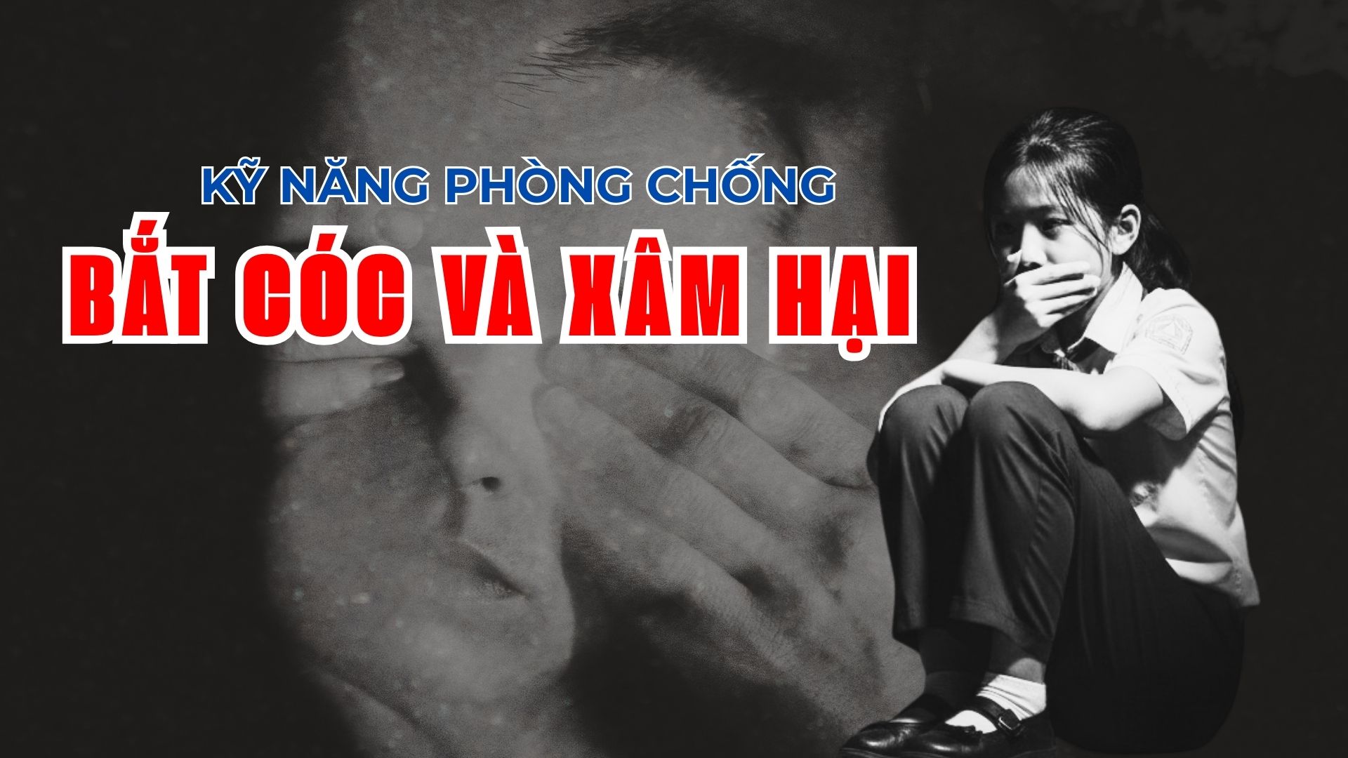Kỹ năng phòng chống bắt cóc và xâm hại
