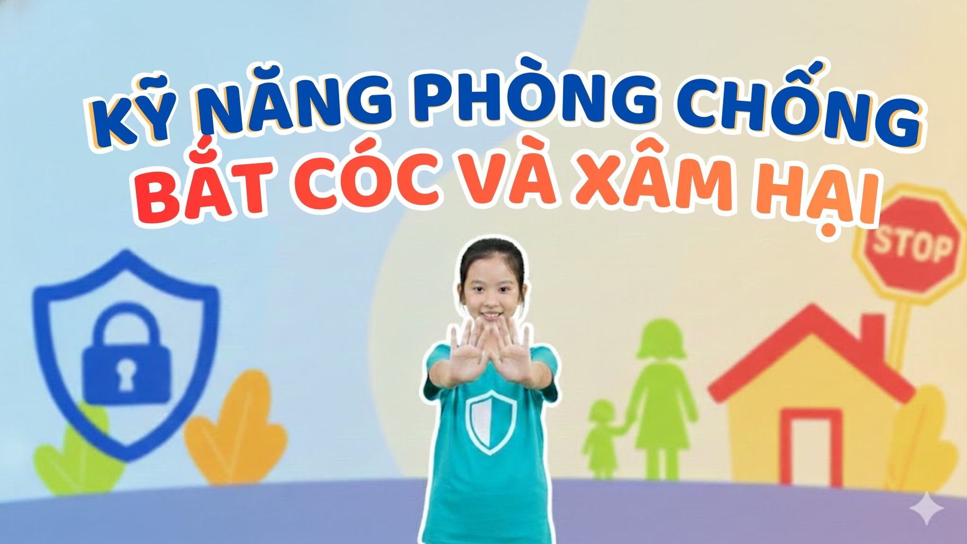 Kỹ năng phòng chống bắt cóc và xâm hại